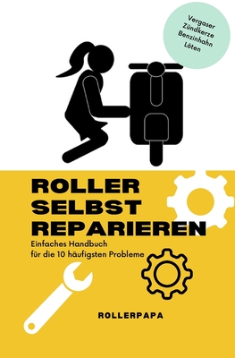Roller selbst reparieren: Einfaches Handbuch für die 10 häufigsten Probleme Cover Image