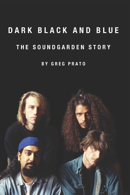 Dark Black and Blue: The Soundgarden Story Cover Image