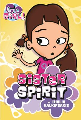 Go Girl! #3: Sister Spirit By Thalia Kalkipsakis, Ash Oswald (Illustrator) Cover Image