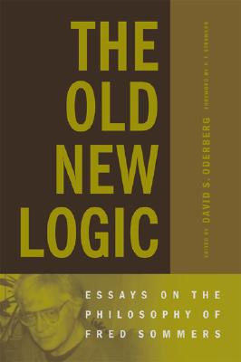 The Old New Logic: Essays on the Philosophy of Fred Sommers (Bradford Book)