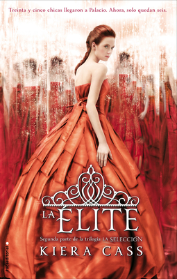La elite / The Elite (LA SELECCIÓN / THE SELECTION #2) By Kiera Cass Cover Image