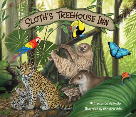 Sloth's Treehouse Inn By Carrie Hasler, Christina Wald (Illustrator) Cover Image
