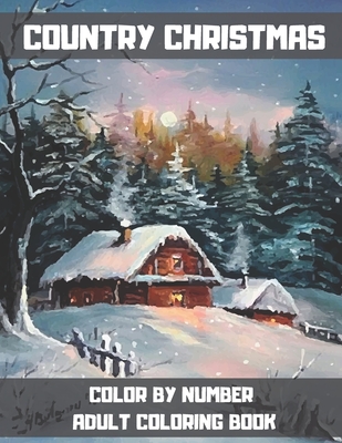 Country Christmas Color By Number Adult Coloring Book: Large Print