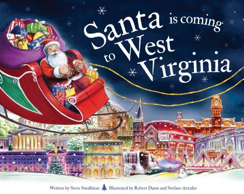 Santa Is Coming to West Virginia (Santa Is Coming...) By Steve Smallman, Robert Dunn (Illustrator) Cover Image