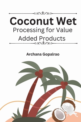 Coconut Wet Processing For Value Added Products Cover Image