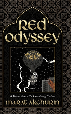 Red Odyssey: A Voyage Across the Crumbling Empire By Marat Akchurin Cover Image