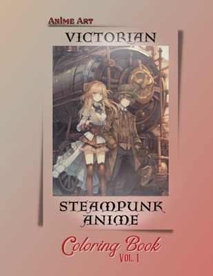Anime Art Victorian Steampunk Anime Coloring Book Vol. 1 Cover Image
