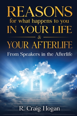 Reasons for What Happens to You in Your Life & Your Afterlife Cover Image