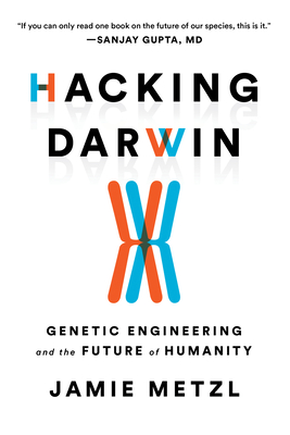 Hacking Darwin: Genetic Engineering and the Future of Humanity