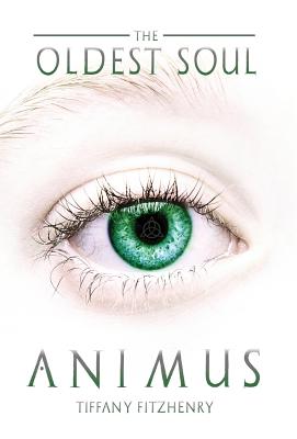 The Oldest Soul - Animus By Tiffany Fitzhenry Cover Image