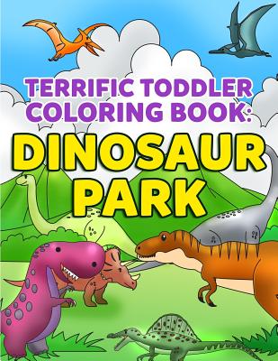 Coloring Books for Toddlers: Dinosaur Coloring Book for Kids: Fantastic Dinosaurs to Color for Early Childhood Learning, Preschool Prep, and Succes (My First Toddler Coloring Books #1)