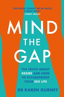 Mind The Gap: The truth about desire and how to futureproof your sex life Cover Image