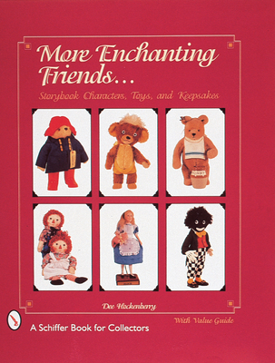 More Enchanting Friends: Storybook Characters, Toys, and Keepsakes (Schiffer Book for Collectors) Cover Image