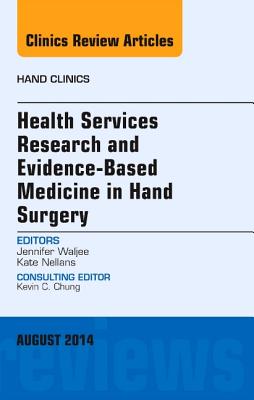 Health Services Research and Evidence-Based Medicine in Hand Surgery, an Issue of Hand Clinics: Volume 30-3 (Clinics: Orthopedics #30) Cover Image
