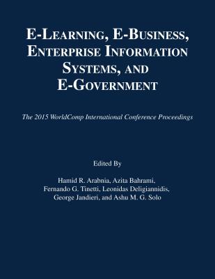 E-Learning, E-Business, Enterprise Information Systems, and E-Government (2015 Worldcomp International Conference Proceedings) Cover Image
