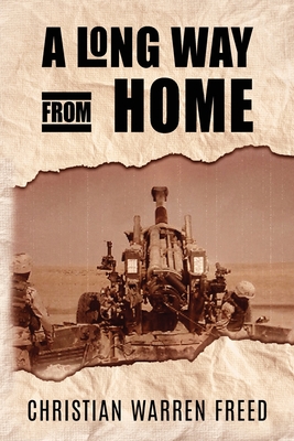 A Long Way From Home: My Time In Iraq and Afghanistan By Christian Warren Freed Cover Image