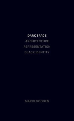 Dark Space: Architecture, Representation, Black Identity Cover Image