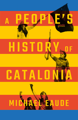 A People's History of Catalonia By Eaude Michael Eaude Cover Image