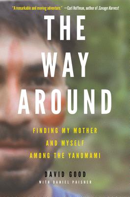 The Way Around: Finding My Mother and Myself Among the Yanomami Cover Image