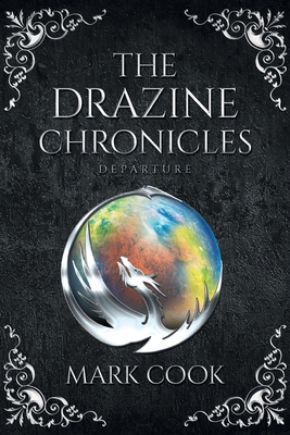 The Drazine Chronicles: Departure By Mark Cook Cover Image