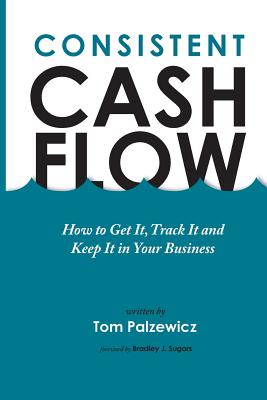 Consistent Cash Flow By Tom Palzewicz Cover Image
