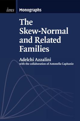 The Skew-Normal and Related Families (Institute of Mathematical Statistics Monographs #3)