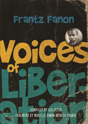 Voices of Liberation: Frantz Fanon By Leo Zeilig, Mireille Fanon-Mendes France (Introduction by) Cover Image