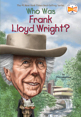 Who Was Frank Lloyd Wright? (Who Was?) By Ellen Labrecque, Who HQ, Gregory Copeland (Illustrator) Cover Image