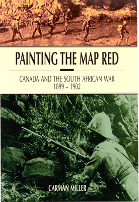 Painting the Map Red: Canada and the South African War, 1899-1902 Cover Image
