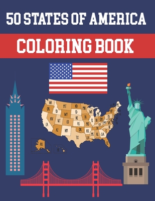 50 States Of America Coloring Book: Fifty State Maps with Capitals and Symbols like Motto Bird Mammal Flower Butterfly or Fruit Perfect Easy To Color Cover Image