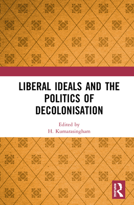 Liberal Ideals and the Politics of Decolonisation Cover Image