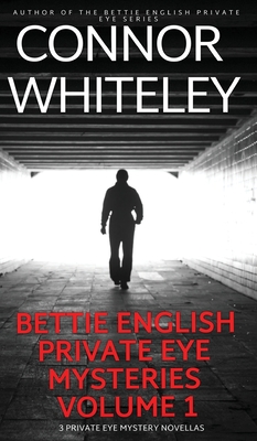Bettie English Private Eye Mysteries Volume 1: 3 Private Eye Mystery Novellas (The Bettie English Private Eye Mysteries #4)