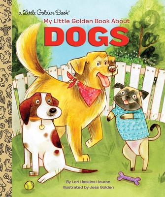 My Little Golden Book About Dogs By Lori Haskins Houran, Jess Golden (Illustrator) Cover Image