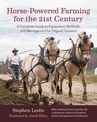 Horse-Powered Farming for the 21st Century: A Complete Guide to Equipment, Methods, and Management for Organic Growers Cover Image