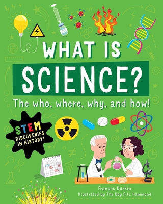 What is Science?: The Who, Where, Why, and How