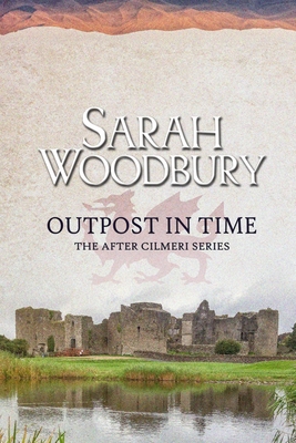 Outpost in Time (After Cilmeri #13) By Sarah Woodbury Cover Image