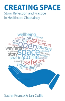 Creating Space: Story, Reflection and Practice in Healthcare Chaplaincy Cover Image