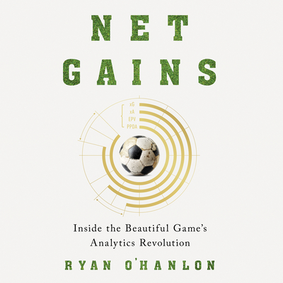 Net Gains: Inside the Beautiful Game's Analytics Revolution Cover Image