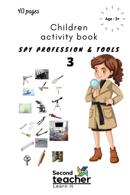 Spy Profession and Tools;children Activity Book-3: I Spy Book for Kids on Profession and Their Tools(40 Pages) (Spy Book for Kids and Preschoolers #3)