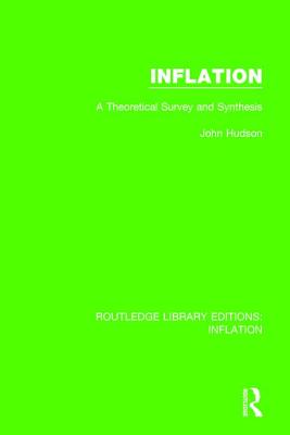Inflation: A Theoretical Survey and Synthesis (Routledge Library Editions: Inflation) Cover Image