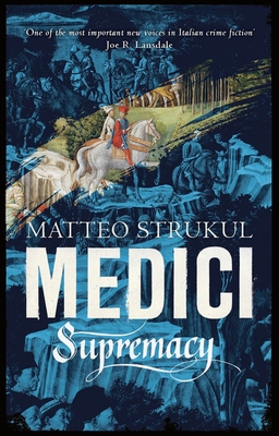 Medici ~ Supremacy (Masters of Florence) By Matteo Strukul, Richard McKenna (Translated by) Cover Image