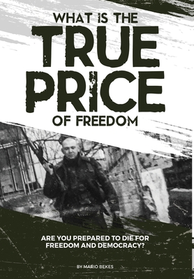 What is the True Price of Freedom By Mario Bekes Cover Image