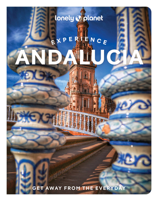 Lonely Planet Experience Andalucia 1 (Travel Guide) By Fiona Flores Watson, Anna Kaminski, Isabella Noble Cover Image