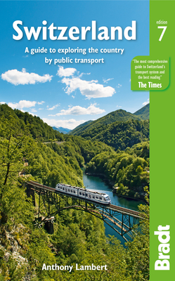 Switzerland: A Guide to Exploring the Country by Public Transport By Anthony Lambert Cover Image