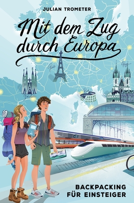 Mit dem Zug durch Europa: Backpacking für Einsteiger