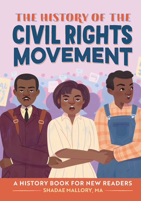 The History of the Civil Rights Movement: A History Book for New Readers (The History Of: A Biography Series for New Readers)