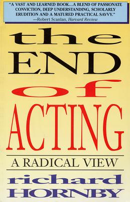 The End of Acting: A Radical View (Applause Books) Cover Image