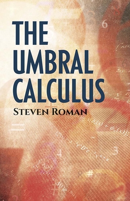 The Umbral Calculus (Dover Books on Mathematics) By Steven Roman Cover Image