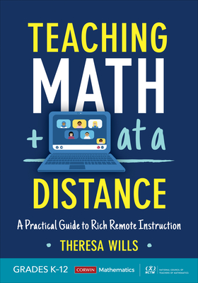 Teaching Math at a Distance, Grades K-12: A Practical Guide to Rich Remote Instruction (Corwin Mathematics) Cover Image