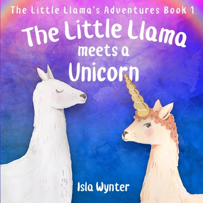 Cover for The Little Llama Meets a Unicorn
